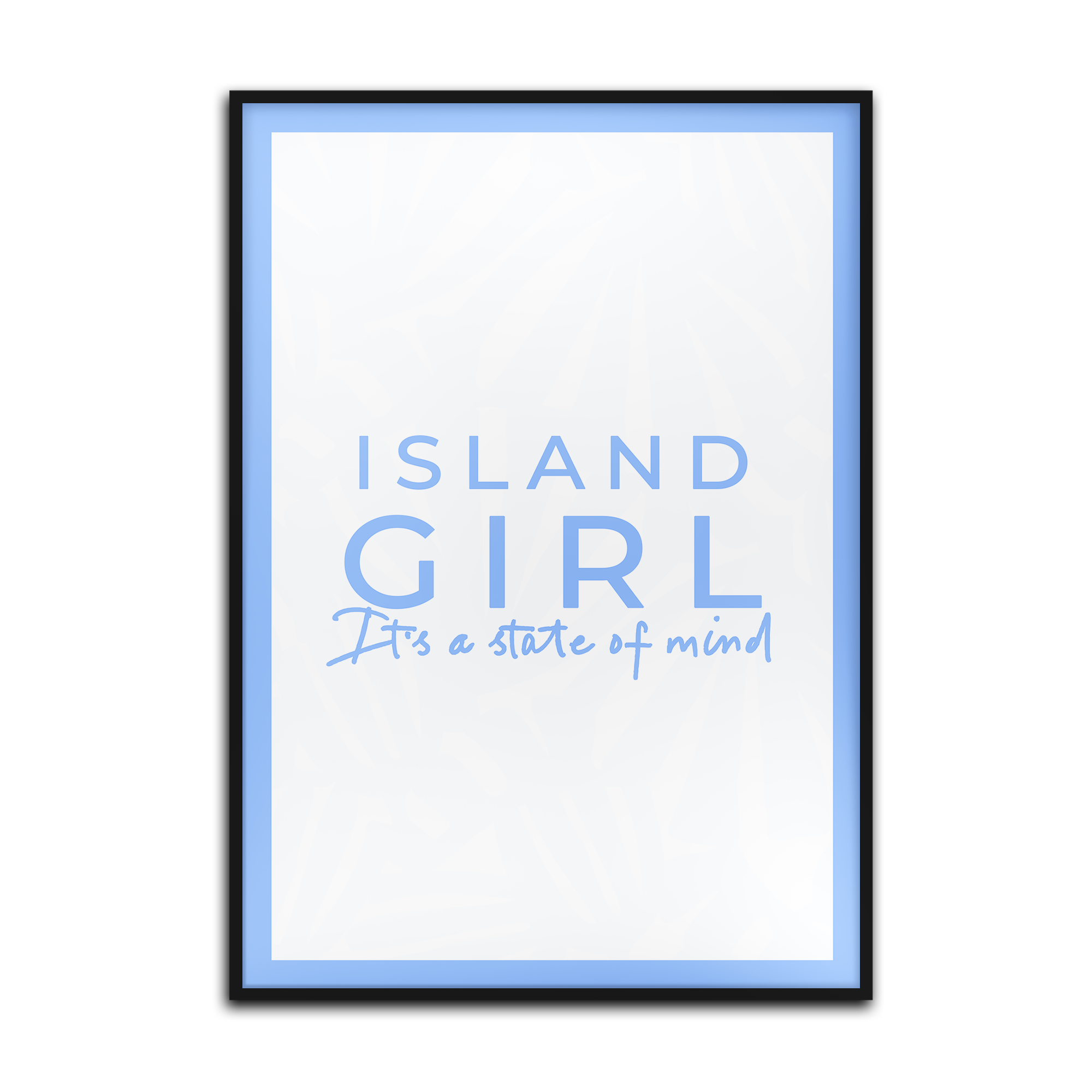 Island Girl It's a State of Mind Print