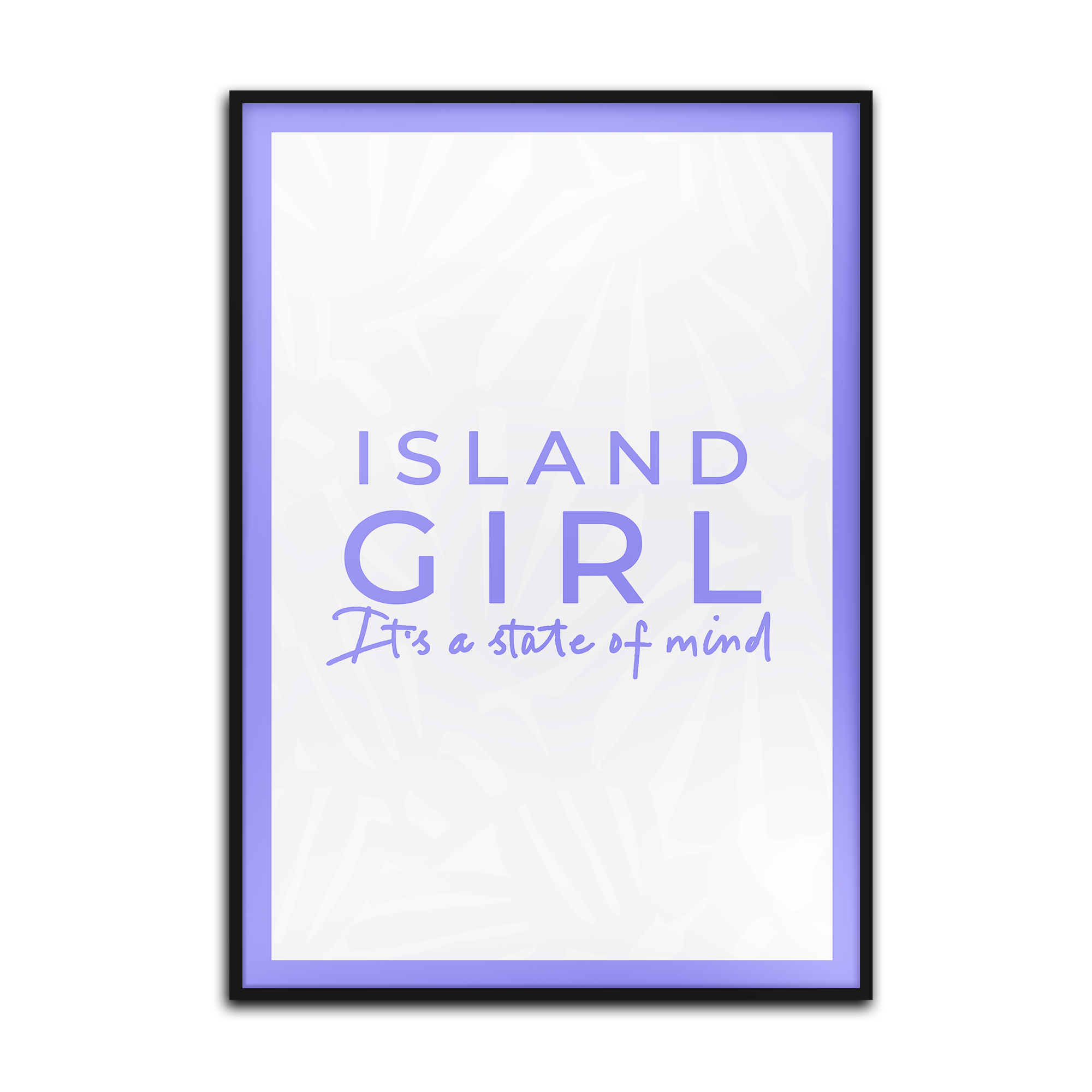 Island Girl It's a State of Mind Print