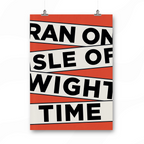 Ran on Isle of Wight Time Print