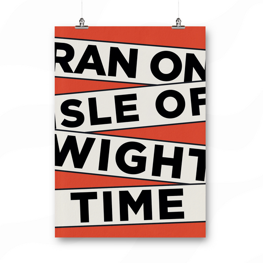 Ran on Isle of Wight Time Print