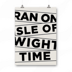Ran on Isle of Wight Time Print