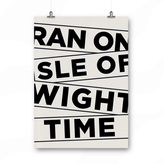 Ran on Isle of Wight Time Print