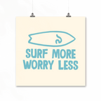 Surf More Worry Less Print